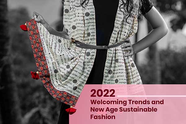 2022 – Welcoming trends and new age sustainable fashion.
